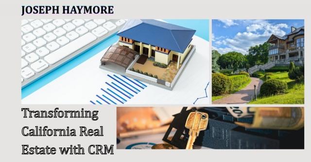 Joseph Haymore Transforming California Real Estate with CRM 
